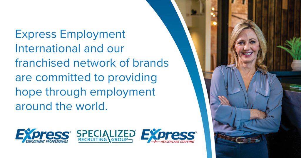 A woman smiling in an office setting next to text about Express Employment International's commitment to employment. Logos for Express Employment Professionals, Specialized Recruiting Group, and Express Healthcare Staffing are shown. Transcribed Text: Express Employment International and our franchised network of brands are committed to providing hope through employment around the world.