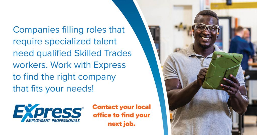 A promotional image for Express Employment Professionals showing a man wearing safety glasses holding a tablet in a workplace next to a text-filled section about employment services. Transcribed Text: Companies filling roles that require specialized talent need qualified Skilled Trades workers. Work with Express to find the right company that fits your needs! Contact your local office to find your next job.